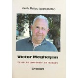 Vasile Baltac (coord.) - Victor Meghesan - Un om, un profesionist, un manager (Editia: 2014)