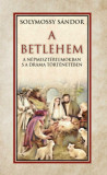 A Betlehem a n&eacute;pmiszt&eacute;riumokban s a dr&aacute;ma t&ouml;rt&eacute;net&eacute;ben - Solymossy S&aacute;ndor