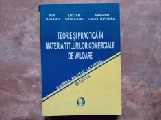 TEORIE SI PRACTICA IN MATERIA TITLURILOR COMERCIALE DE VALOARE - CAMBIA , BILETUL LA ORDIN SI CECUL de ION DOGARU ..ARMAND CALOTA POREA , 2006