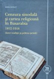 Cenzura sinodala si cartea religioasa in Basarabia 1812-1918 - 2007 - Maria Danilov (XX476)