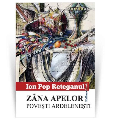 Zana apelor. Povesti ardelenesti - Ion Pop Reteganul foto