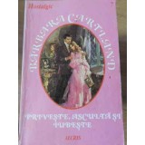 PRIVESTE, ASCULTA SI IUBESTE-BARBARA CARTLAND-118544