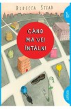 Cand ma vei intalni - Rebecca Stead