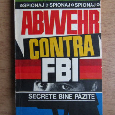 Vladimir Alexe - Abwehr contra FBI. Secrete bine păzite