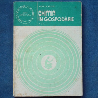 CHIMIA IN GOSPODARIE - AGNETA BATCA - VOL. I foto