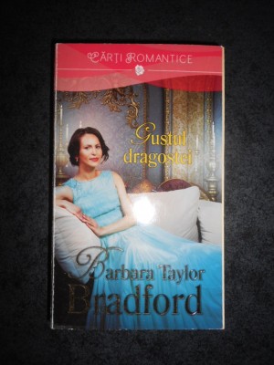 BARBARA TAYLOR BRADFORD - GUSTUL DRAGOSTEI foto