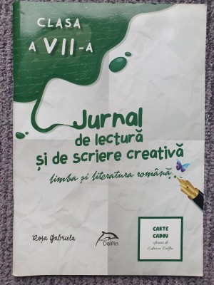 JURNAL DE LECTURA SI DE SCRIERE CREATIVA CLASA A VII A -ROSA GABRIELA, 2009, 86p foto