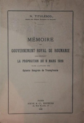 MEMOIRE DU GOUVERNEMENT ROYAL DE ROUMANIE CONCERNANT LA PROPOSITION DU 9 MARS 1928 DANS L \\\&amp;#039; AFFAIRE DES OPTANTS HONGROIS DE TRANSYLVANIE foto