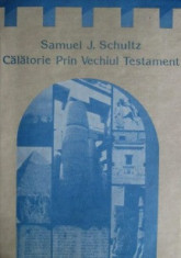 Calatorie prin Vechiul Testament - Samuel J. Schultz foto