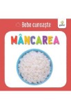 Mancarea - Bebe cunoaste
