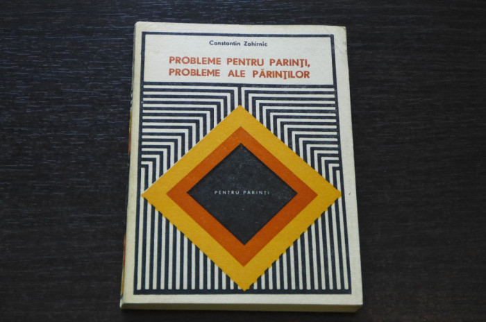 Probleme pentru parinti, probleme ale parintilor Constantin Zahirnic 1976 Semnat