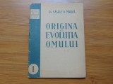 Origina si Evolutia Omului -Vasile D.Marza Ed. de Stat anul 1951 Nr:1