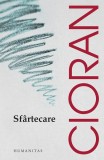 Sf&acirc;rtecare - Paperback brosat - Emil Cioran - Humanitas