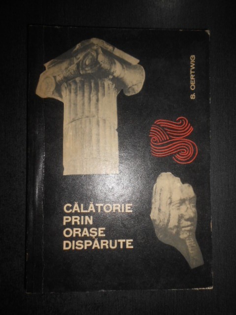 Siegfried Oertwig - Calatorie prin orase disparute