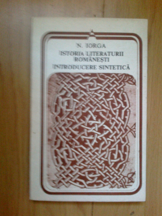 z1 ISTORIA LITERATURII ROMANESTI - INTRODUCERE SINTETICA - N. IORGA