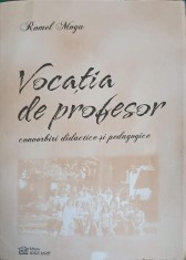 VOCATIA DE PROFESOR. CONVORBIRI DIDACTICE SI PEDAGOGICE-ROMEL MOGA-243488