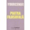 Marguerite Yourcenar - Piatra filosofala - 133080