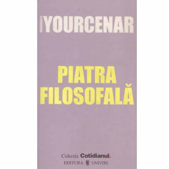 Marguerite Yourcenar - Piatra filosofala - 133080