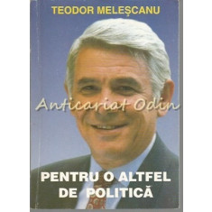 Pentru O Altfel De Politica - Teodor Melescanu
