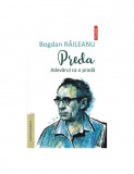 Carte Bogdan Raileanu - Adevarul ca o prada, Beletristica