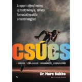 Cs&uacute;cs - A sportteljes&iacute;tm&eacute;ny &uacute;j tudom&aacute;nya, amely forradalmas&iacute;tja a testmozg&aacute;st - Dr. Marc Bubbs
