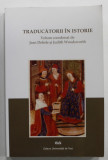 TRADUCATORII IN ISTORIE , volum coordonat de JEAN DELISLE si JUDITH WOODSWORTH , 2008