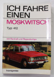 ICH FAHRE EINEN MOSKWITSCH - TYP 412 - MIT KONTROLL - UND REPARATURTIPS von RUDAS / SZLUKA / HARTMANN , 1974
