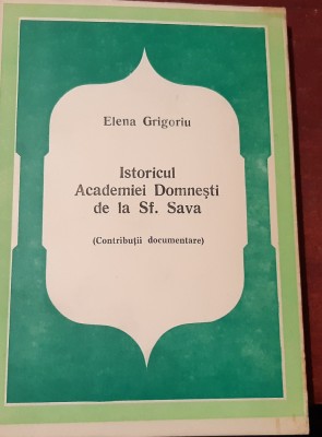 ISTORICUL ACADEMIEI DOMNESTI DE LA SFANTUL SAVA ELENA GRIGORIU foto