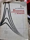 Dinamica Fundatiilor de Masini - Gh. Buzdugan, 1968, Editura Academiei RSR, 368 Pagini, Mecanica