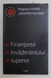 FINANTAREA INVATAMANTULUI SUPERIOR - PROGRAMUL PHARE - UNIVERSITAS 2000 , APARUTA 1998