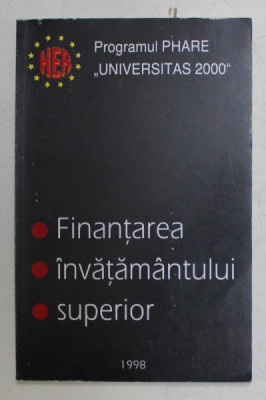 FINANTAREA INVATAMANTULUI SUPERIOR - PROGRAMUL PHARE - UNIVERSITAS 2000 , APARUTA 1998 foto