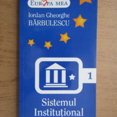 Iordan Gheorghe Barbulescu - Sistemul institutional