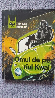 Omul de pe raul Kwai, Jean Coue, colectia Delfin, ed Meridiane 1977 foto