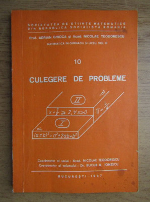 Adrian Ghioca - Culegere de probleme. Matematica in gimnaziu si liceu foto