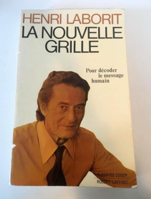 * Henri Laborit, La nouvelle grille, Pour decoder le message humain foto