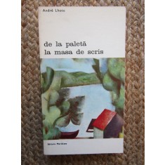 DE LA PALETA LA MASA DE SCRIS-ANDRE LHOTE,BUCURESTI 1974