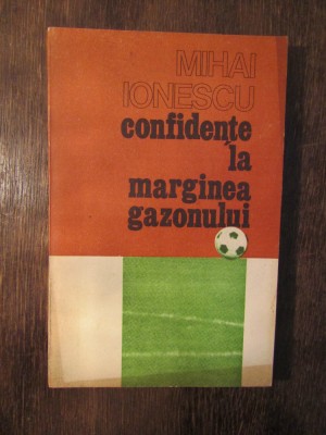 Confidențe la marginea gazonului - Mihai Ionescu foto