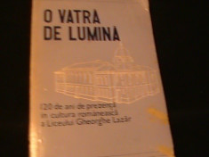 O VATRA DE LUMINA- 120 DE ANI DE PREZENTA IN CULTURA ROMANEASCA A LICEULUI GH. foto