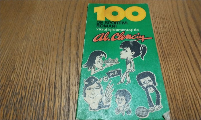 100 DE SPORTIVI ROMANI vazuti si comentati de AL. CLENCIU - Editura Sport Turism, 1978, 102 p.; coperta originala
