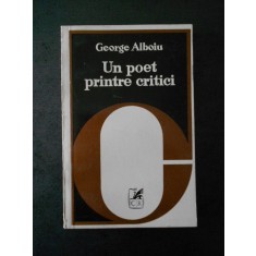 GEORGE ALBOIU - UN POET PRINTRE CRITICI