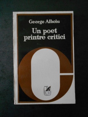 GEORGE ALBOIU - UN POET PRINTRE CRITICI foto