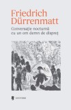 Conversație nocturnă cu un om demn de dispreț - Paperback - Friedrich Durrenmatt - Univers