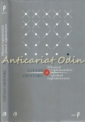 Sfarsitul Reglementarii Si Ultimul Reglementator - Lucian Croitoru