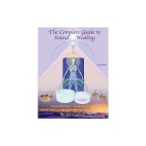 The Complete Guide to Sound Healing