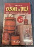 Cqzanul de tuica tehnici de fermentatie tehnici de distilare Josef Pischl