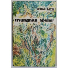 TRIUNGHIUL APELOR de LUCIAN ZATTI , 1978