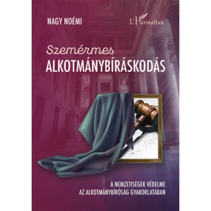Szem&eacute;rmes alkotm&aacute;nyb&iacute;r&aacute;skod&aacute;s - A nemzetis&eacute;gek v&eacute;delme az Alkotm&aacute;nyb&iacute;r&oacute;s&aacute;g gyakorlat&aacute;ban - Nagy No&eacute;mi