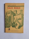 Cumpara ieftin Calea regală &ndash; Aut. Andr&eacute; Malraux, Trad. Miron Radu Paraschivescu, Ed. Cartea Rom&acirc;nească, 1971