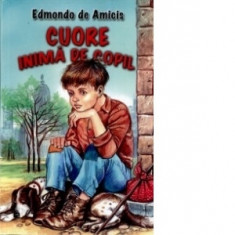 Cuore inima de copil - Edmondo De Amicis