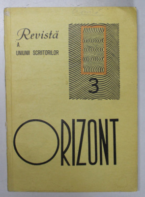ORIZONT , REVISTA A UNIUNII SCRIITORILOR , ANUL XXII , NUMARUL 3 , 1971 foto